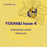 Youth and I issue 4 submissions closed. Thank you!